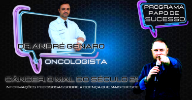 Dr. André Genaro alerta sobre Câncer no PAPO DE SUCESSO